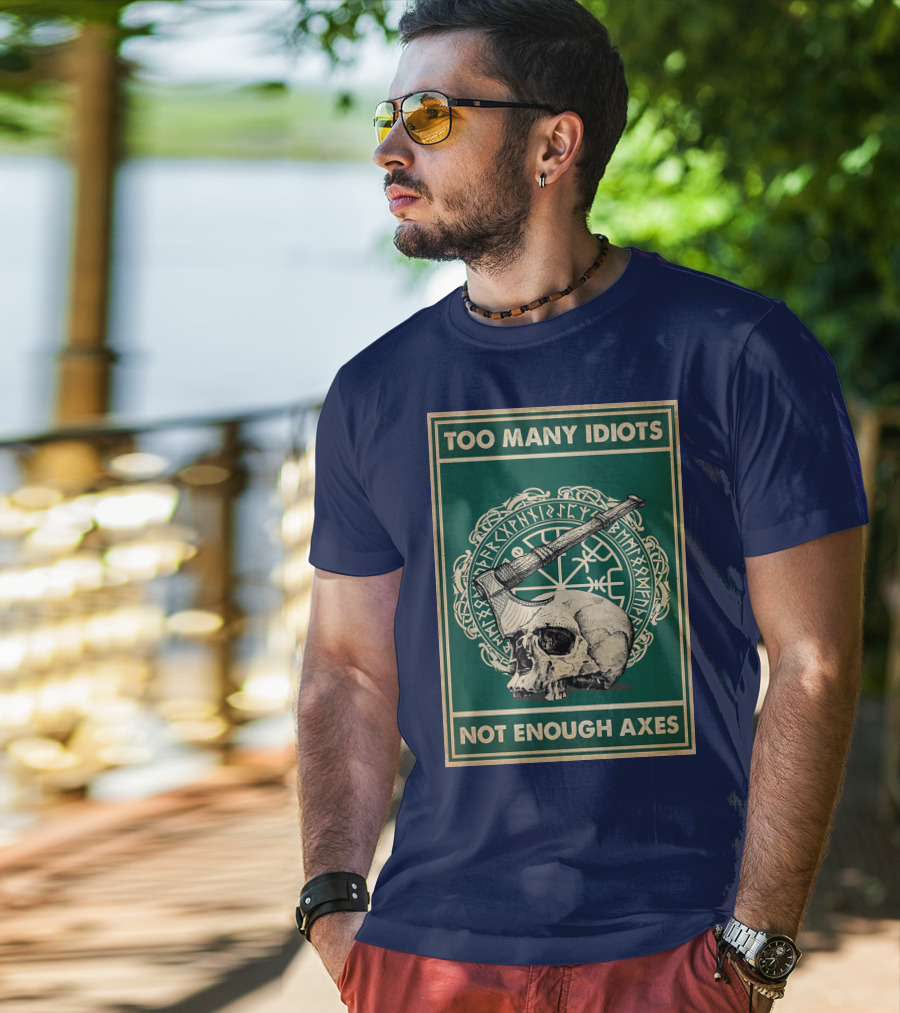 Too Many Idiots Not Enough Axes Skull Viking Runes Axe T-Shirt