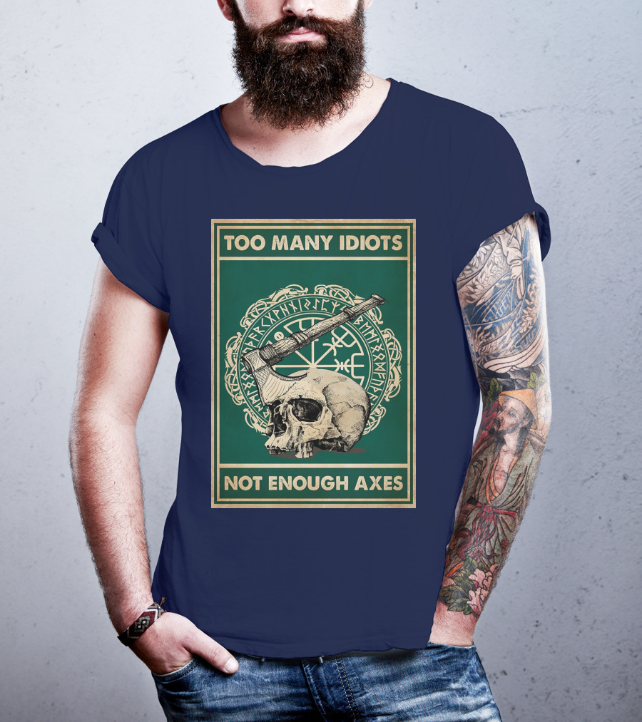 Too Many Idiots Not Enough Axes Skull Viking Runes Axe T-Shirt