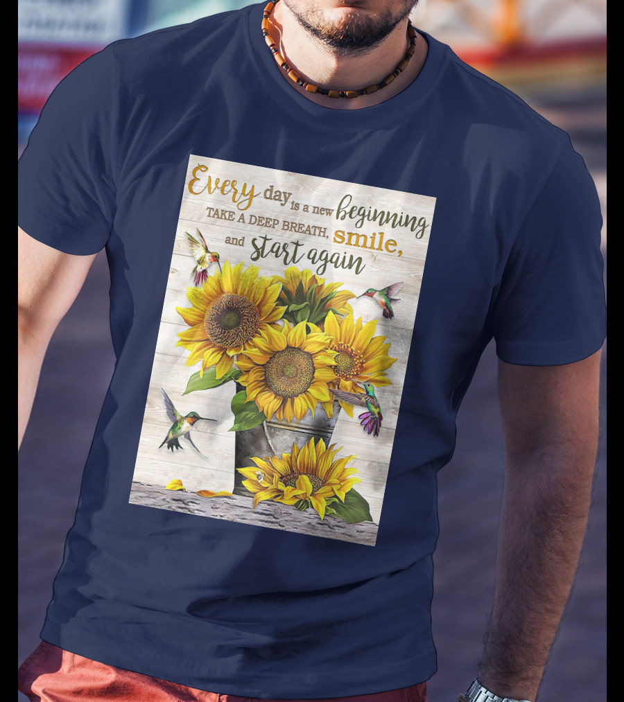 Every Day Is A New Beginning Take A Deep Breath Smile Sunflowers And Hummingbirds T-Shirt