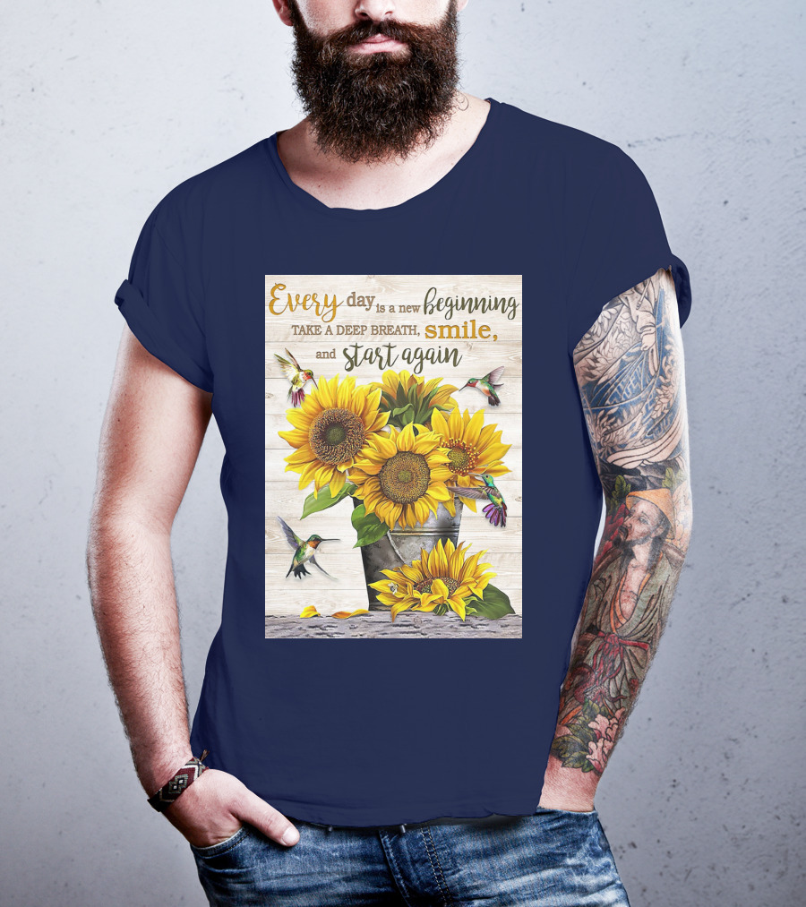 Every Day Is A New Beginning Take A Deep Breath Smile Sunflowers And Hummingbirds T-Shirt