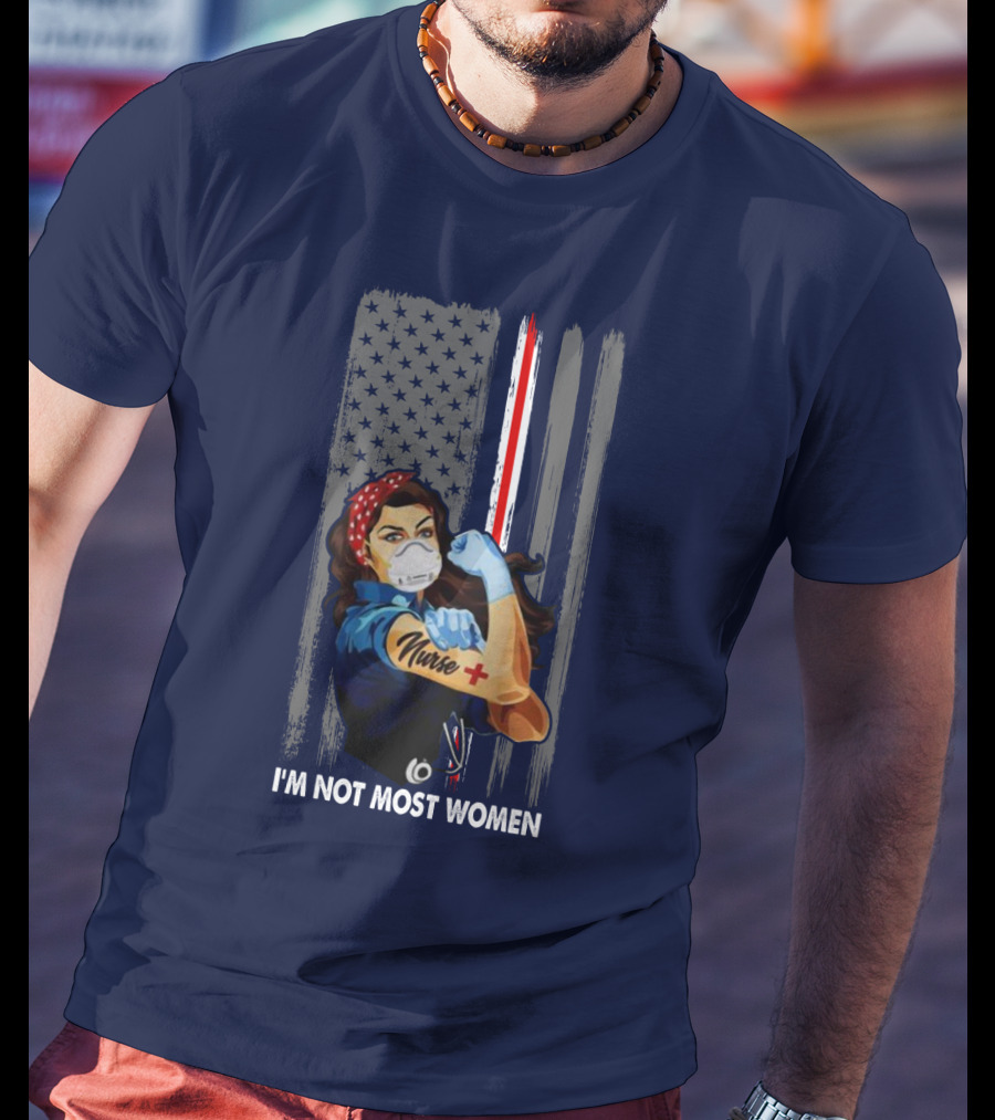 Strong Nurse I'm Not Most Women USA Flag Red Line Tattoo Rosie The Riveter T-Shirt