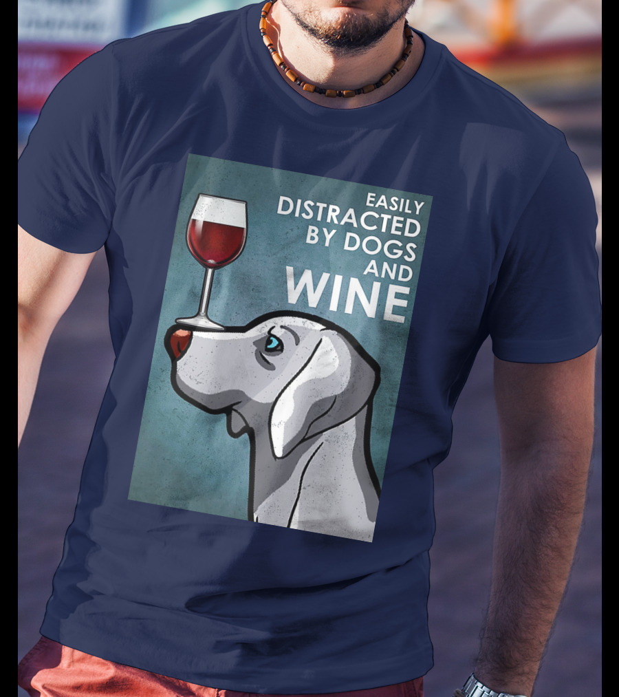 Easily Distracted By Dogs And Wine Weimaraner With Glass T-Shirt