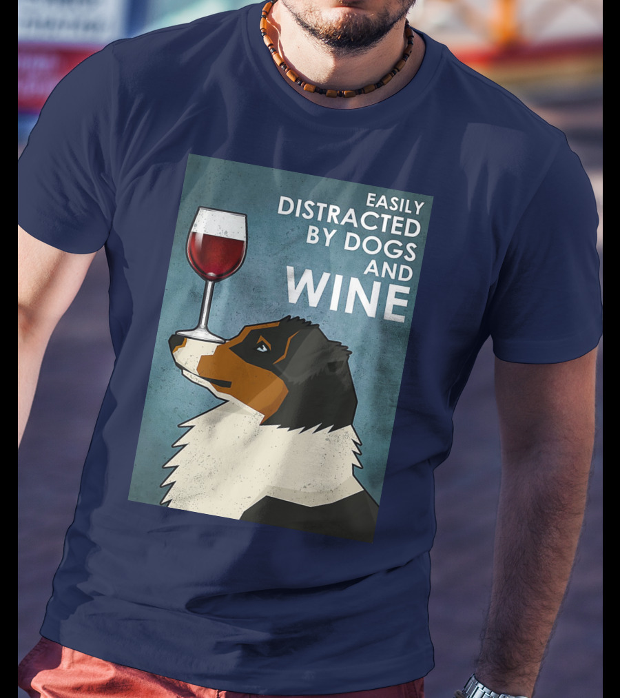 Easily Distracted By Dogs And Wine Australian Shepherd With Glass Balancing Act T-Shirt