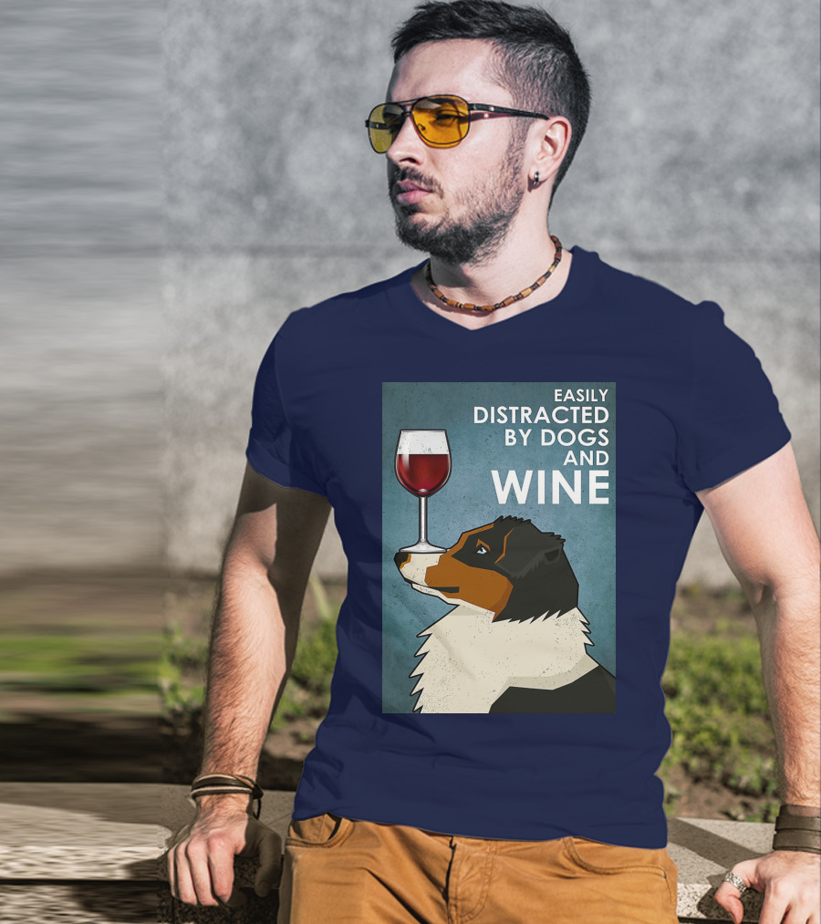 Easily Distracted By Dogs And Wine Australian Shepherd With Glass Balancing Act T-Shirt