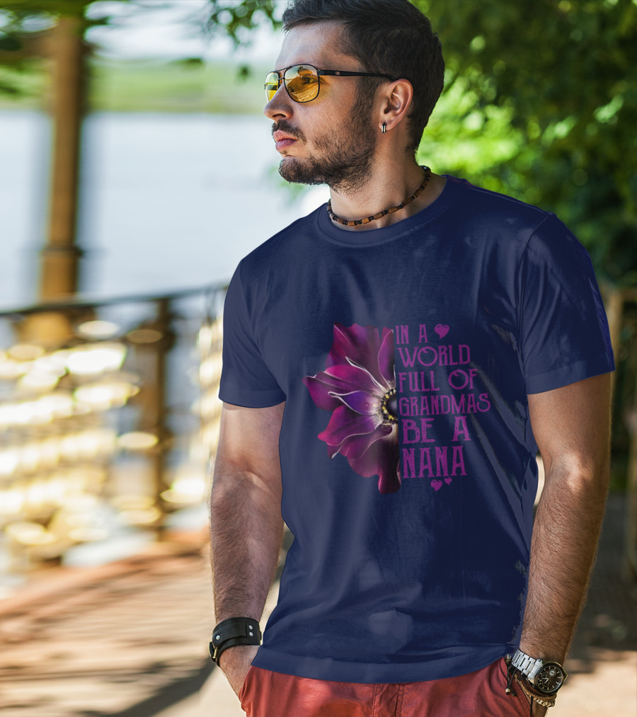 In A World Full Of Grandmas Be A Nana Anemone Flower T-Shirt
