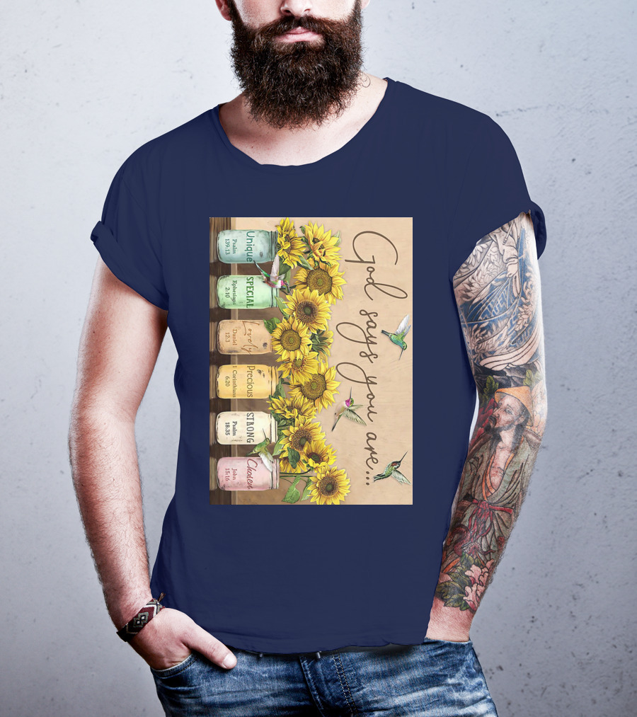 God Says You Are Unique Special Lovely Precious Strong Chosen Sunflower With Bible Verses And Hummingbirds T-Shirt