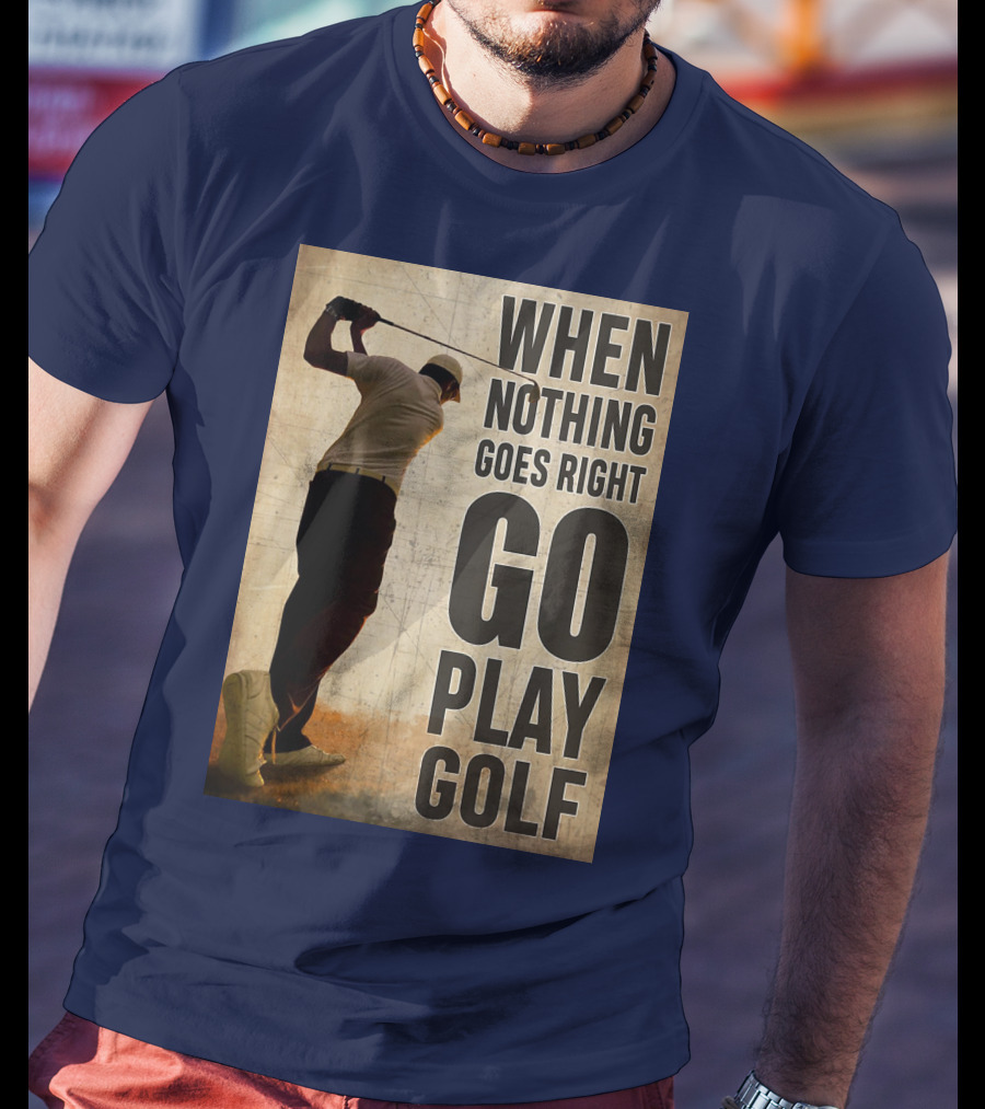 When Nothing Goes Right Go Play Golf Silhouette Golfer Background T-Shirt