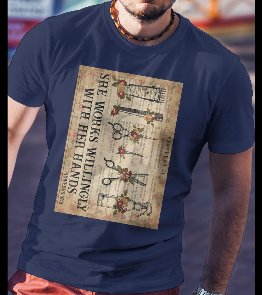 She Works Willingly With Her Hands Proverbs 31 Hair Stylist Tools And Floral Script T-Shirt