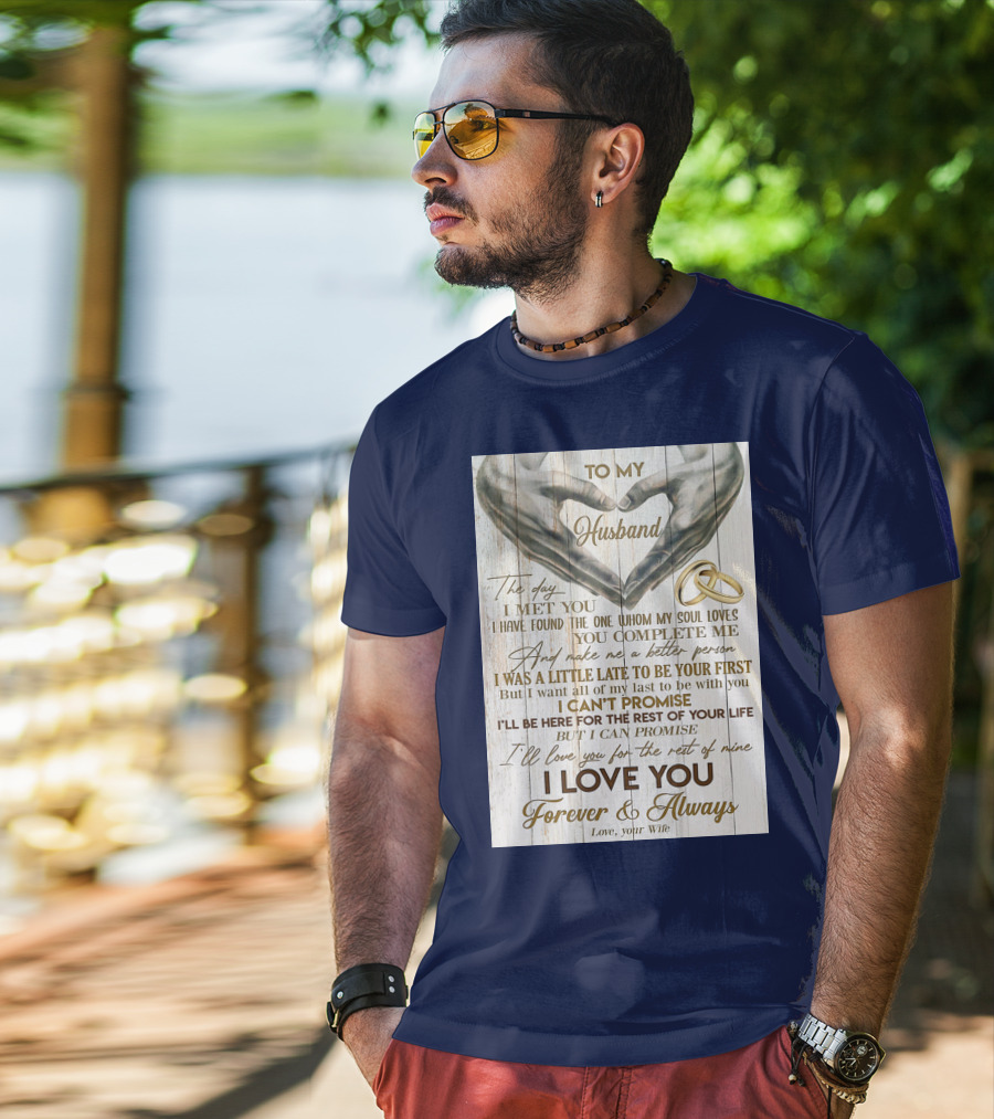 To My Husband The Day I Met You I Have Found The One Whom My Soul Loves You Complete Me Forever And Always Love Your Wife T-Shirt