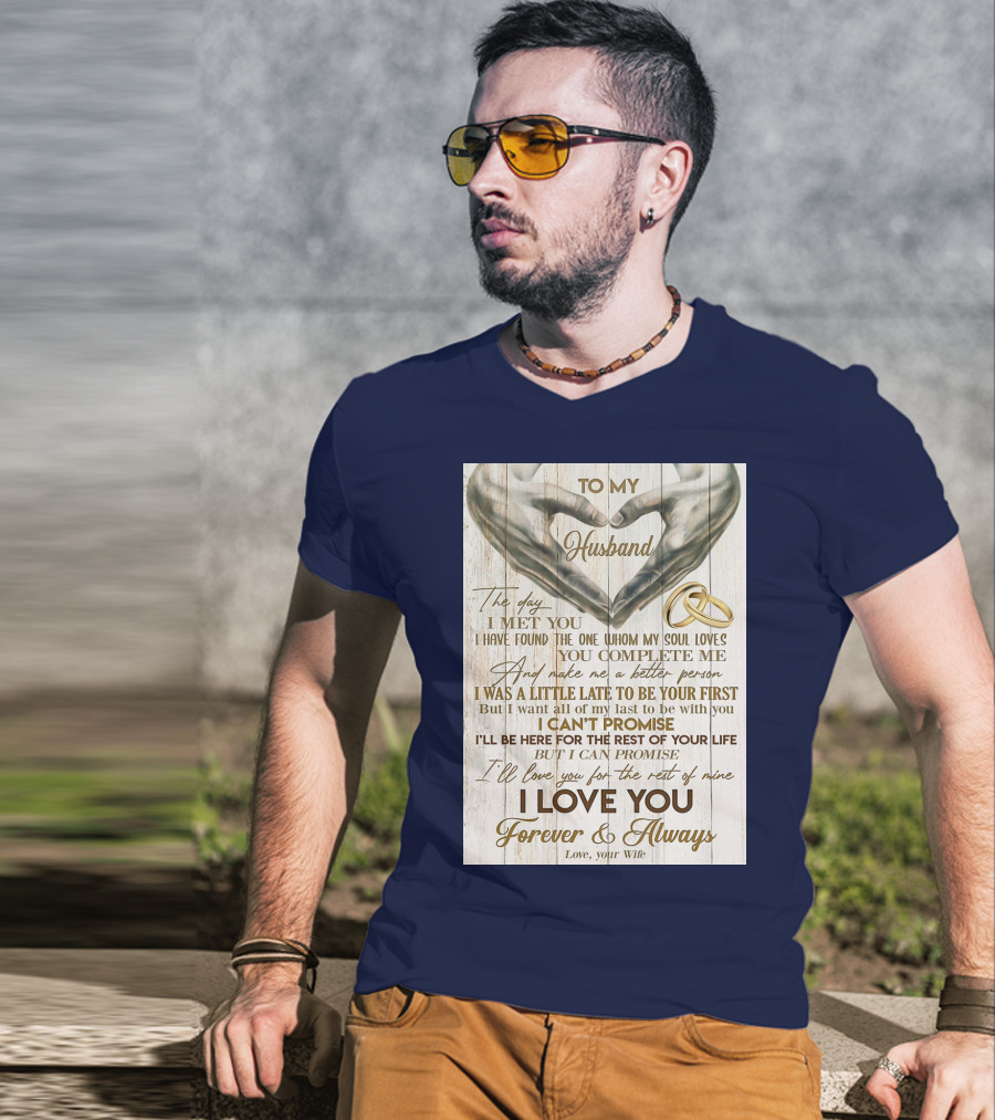To My Husband The Day I Met You I Have Found The One Whom My Soul Loves You Complete Me Forever And Always Love Your Wife T-Shirt