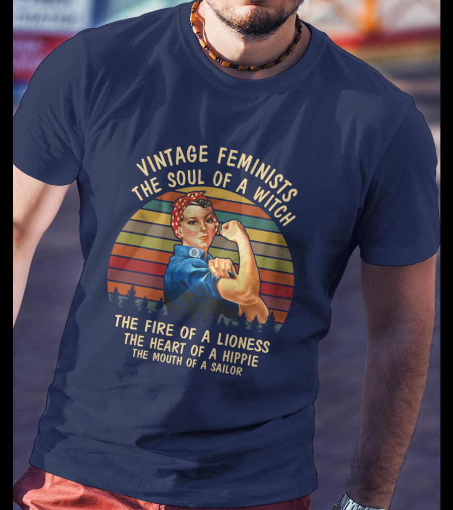Vintage Feminists The Soul Of A Witch The Fire Of A Lioness The Heart Of A Hippie The Mouth Of A Sailor T-Shirt