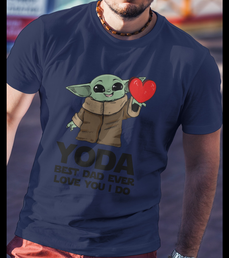 Baby Yoda Heart Yoda Best Dad Ever Love You I Do T-Shirt