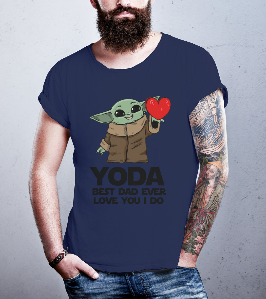 Baby Yoda Heart Yoda Best Dad Ever Love You I Do T-Shirt