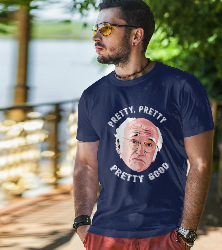 Pretty Pretty Pretty Good Larry David Face T-Shirt