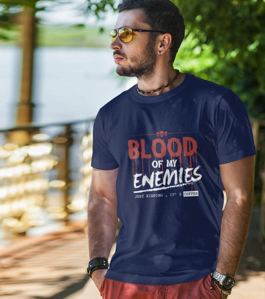 Blood Of My Enemies Just Kidding It's Coffee Skull Drips T-Shirt