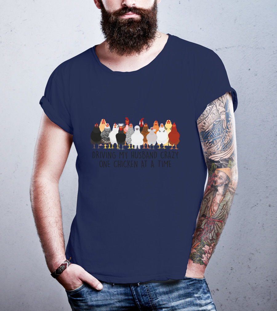 Driving My Husband Crazy With A Colorful Lineup Of Chickens T-Shirt