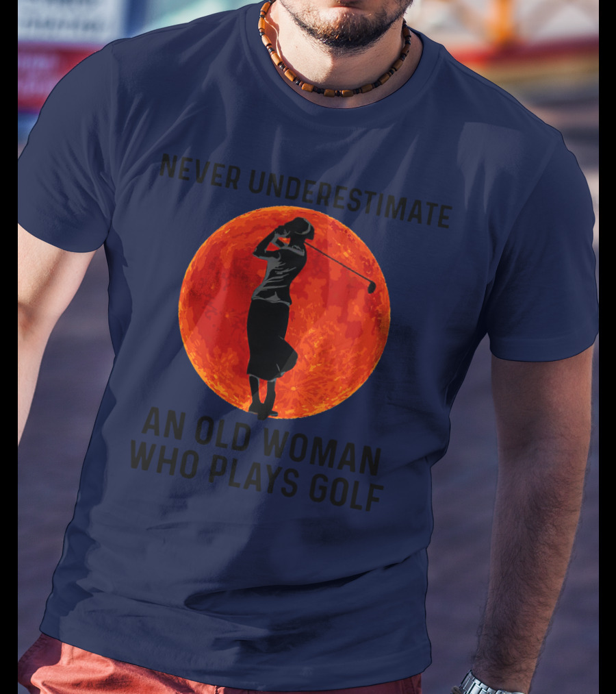 Never Underestimate An Old Woman Who Plays Golf Against Fiery Red Moon T-Shirt