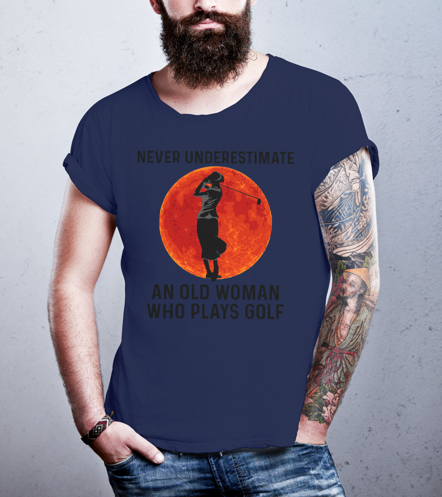 Never Underestimate An Old Woman Who Plays Golf Against Fiery Red Moon T-Shirt