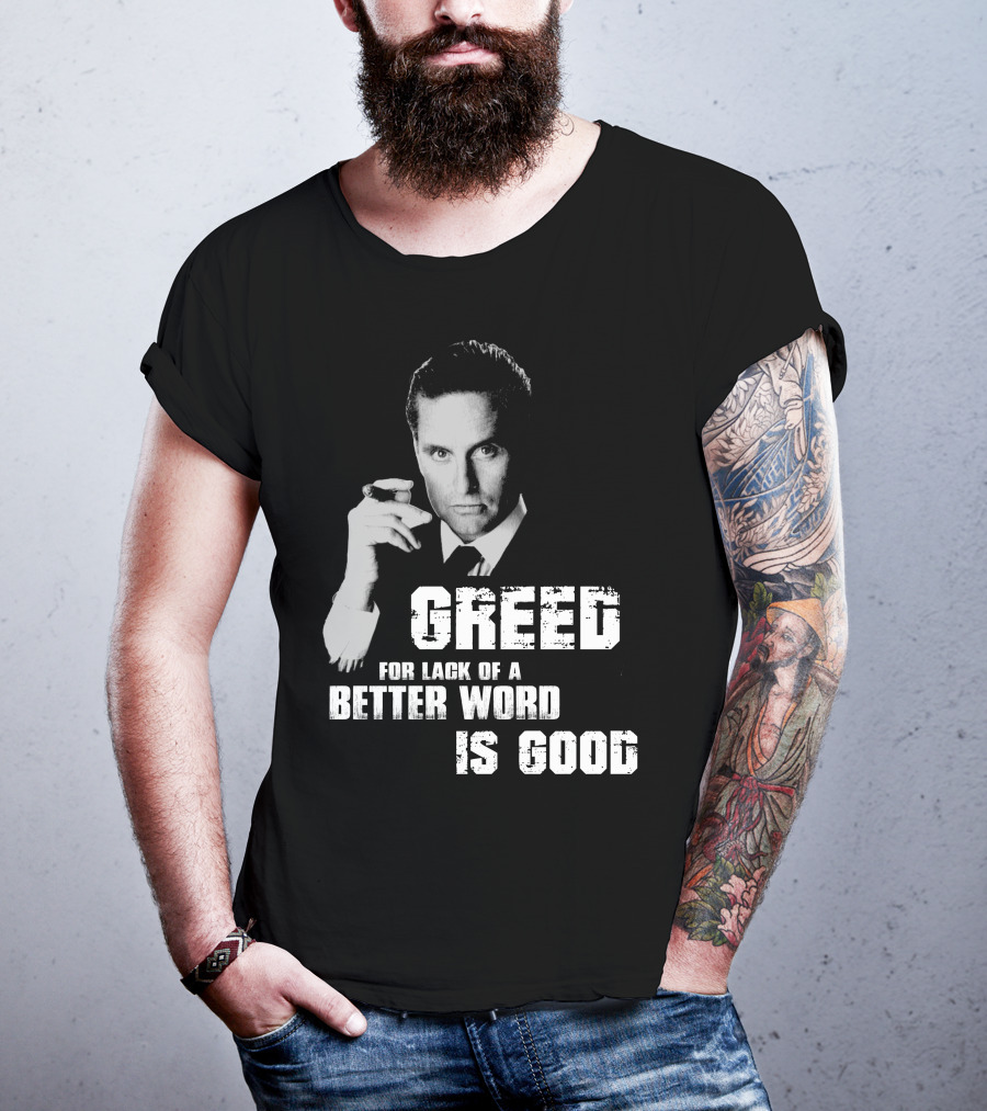 Greed For Lack Of A Better Word Is Good 80s Film Reference T-Shirt