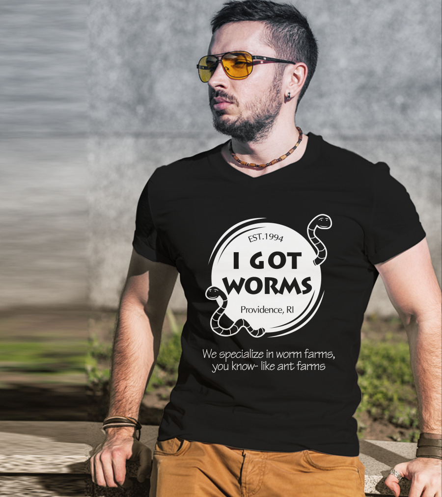 I Got Worms Est. 1994 Providence RI We Specialize In Worm Farms T-Shirt