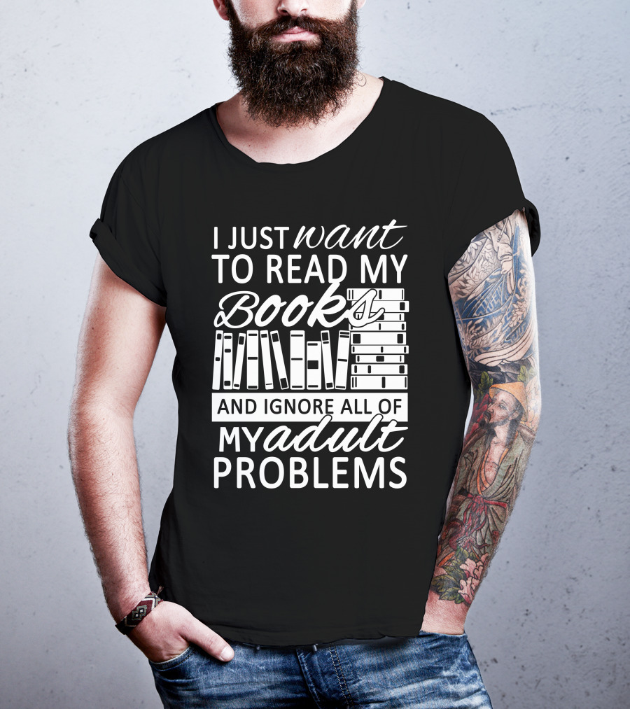 I Just Want To Read My Books With Stacked Book Pattern And Ignore All Of My Adult Problems T-Shirt