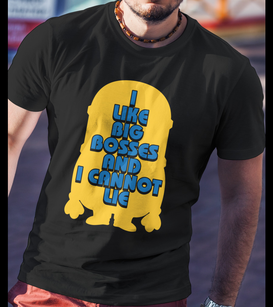 I Like Big Bosses And I Cannot Lie Minion T-Shirt