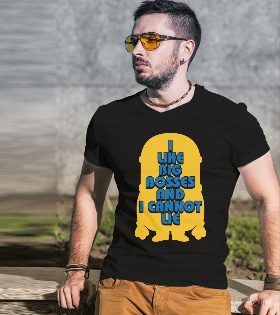I Like Big Bosses And I Cannot Lie Minion T-Shirt