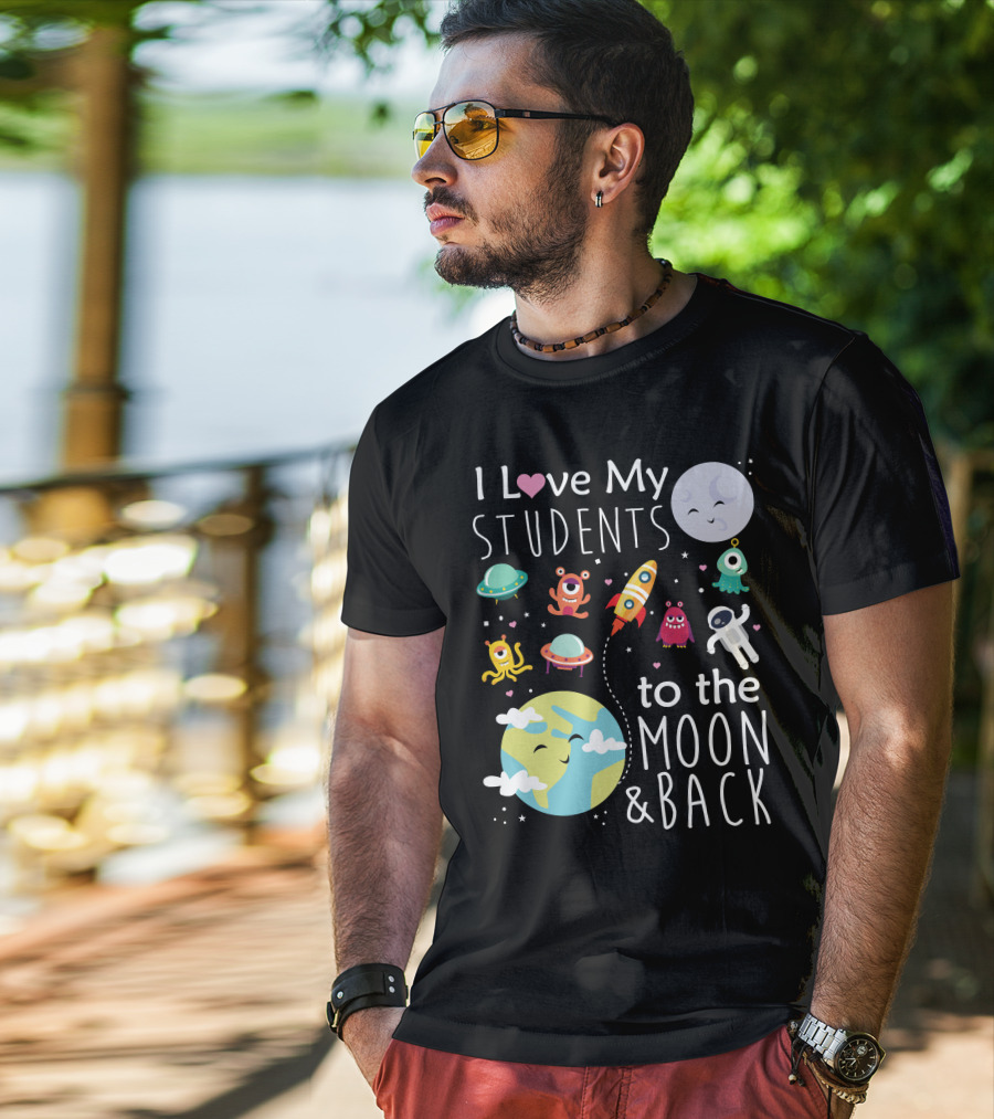 I Love My Students To The Moon And Back Earth Moon Rocket Astronaut Aliens T-Shirt