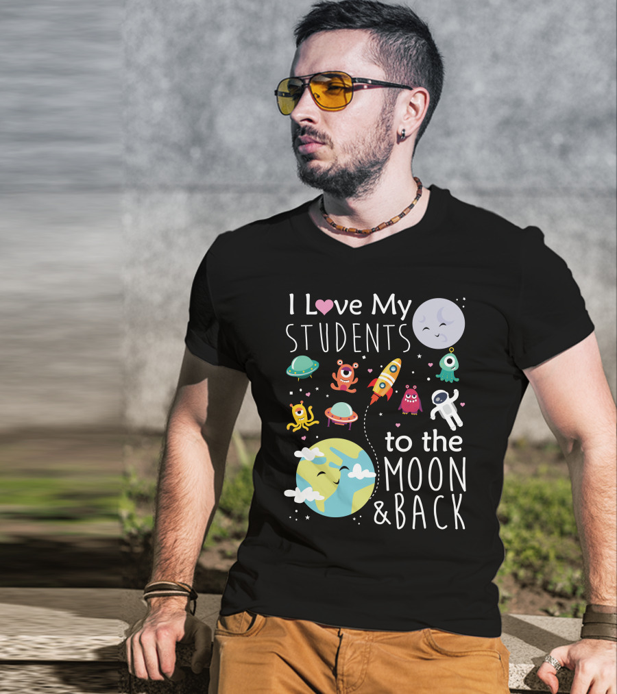 I Love My Students To The Moon And Back Earth Moon Rocket Astronaut Aliens T-Shirt