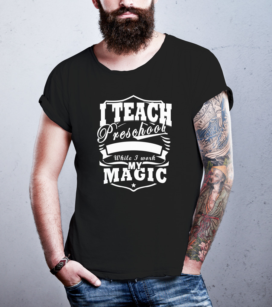 I Teach Preschool While I Work My Magic Star Shield T-Shirt