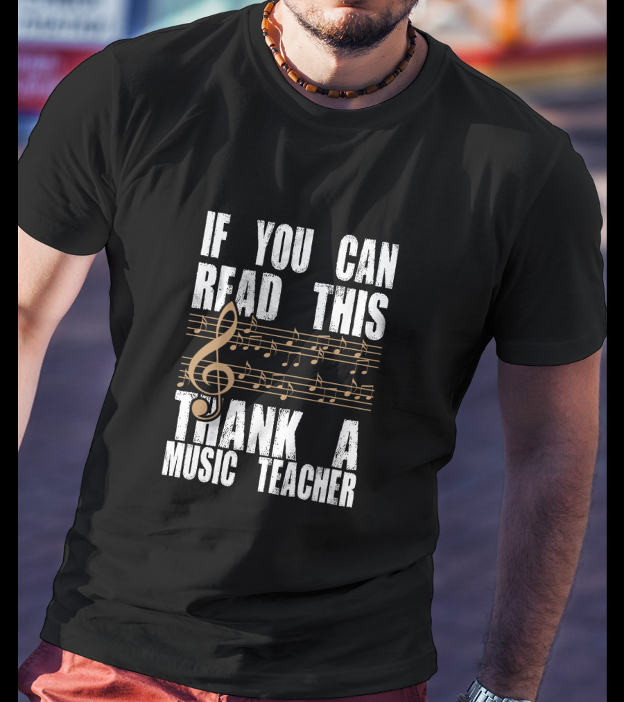 If You Can Read This Thank A Music Teacher Music Notes And Treble Clef T-Shirt