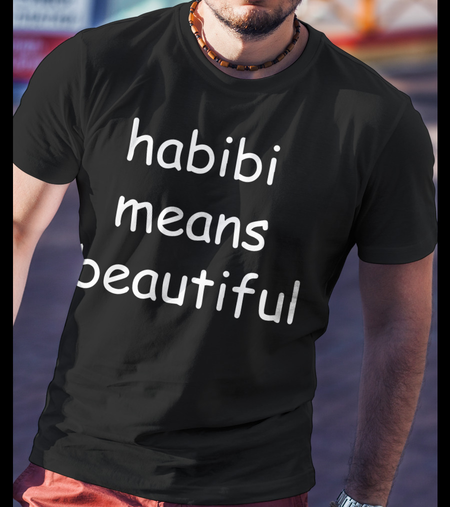 Habibi Means Beautiful T-Shirt