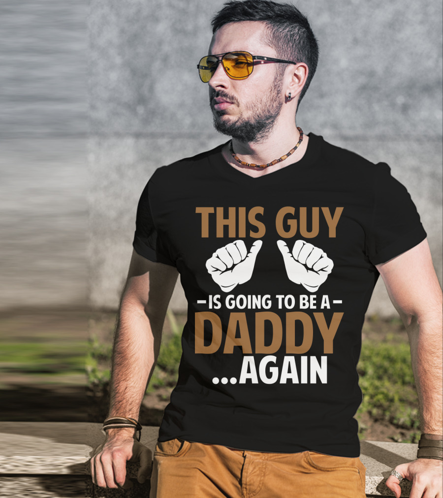 This Guy Is Going To Be A Daddy Again With Fist Bump T-Shirt