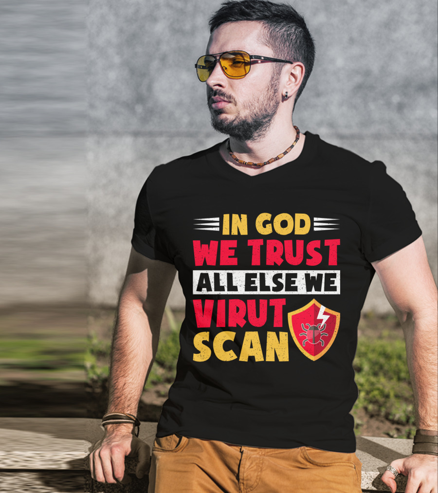 In God We Trust All Else We Virus Scan Bug Shield Funny System Admin T-Shirt