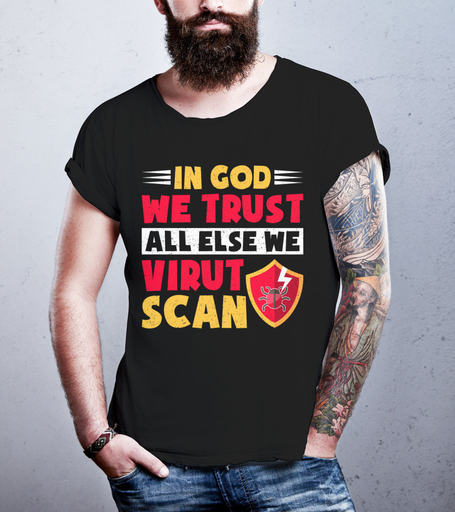 In God We Trust All Else We Virus Scan Bug Shield Funny System Admin T-Shirt