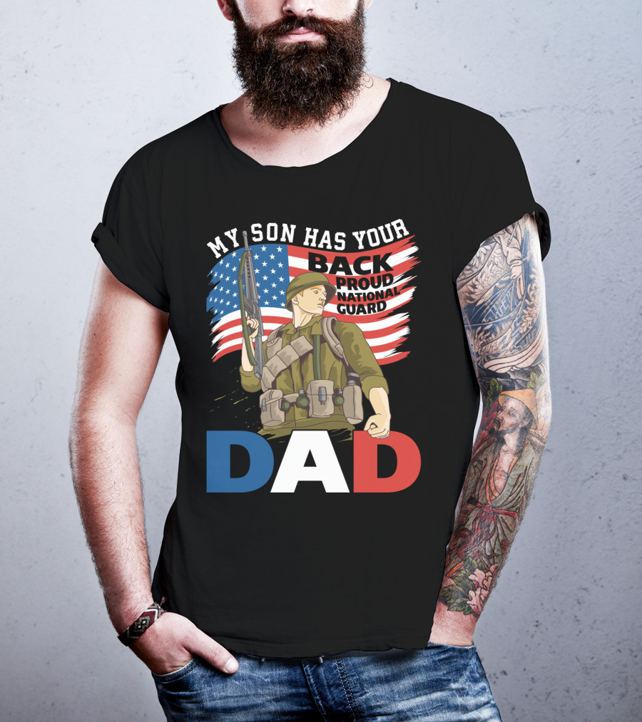 National Guard Pride My Son Has Your Back Proud Army Dad T-Shirt