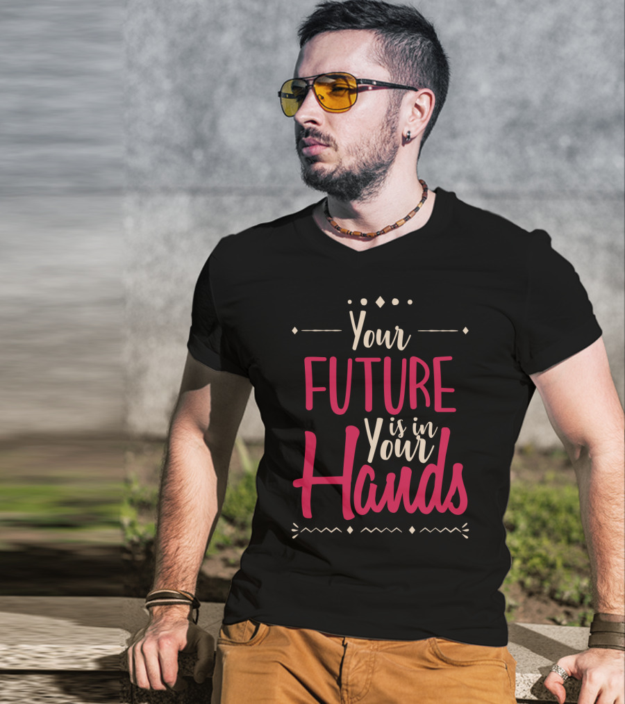 Your Future Is In Your Hands Motivational Text With Decorative Icons T-Shirt
