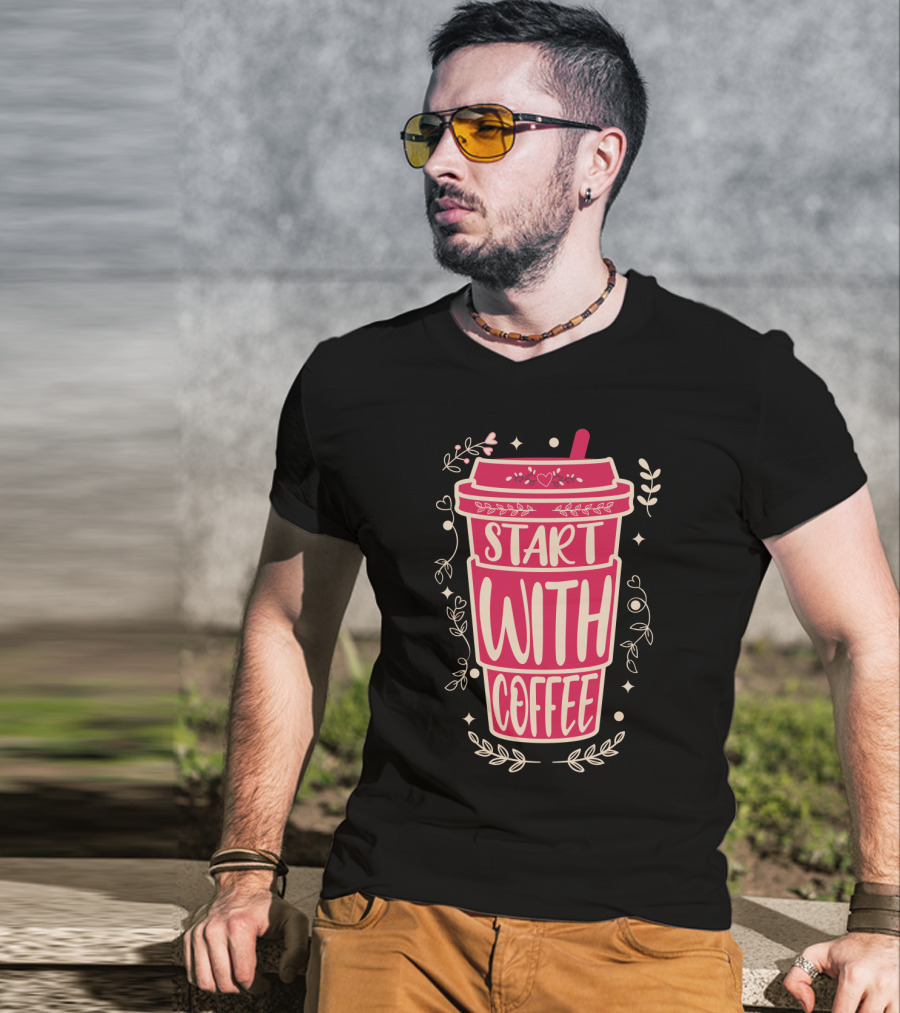 Start With Coffee Cup Floral Design Fun Motivation T-Shirt