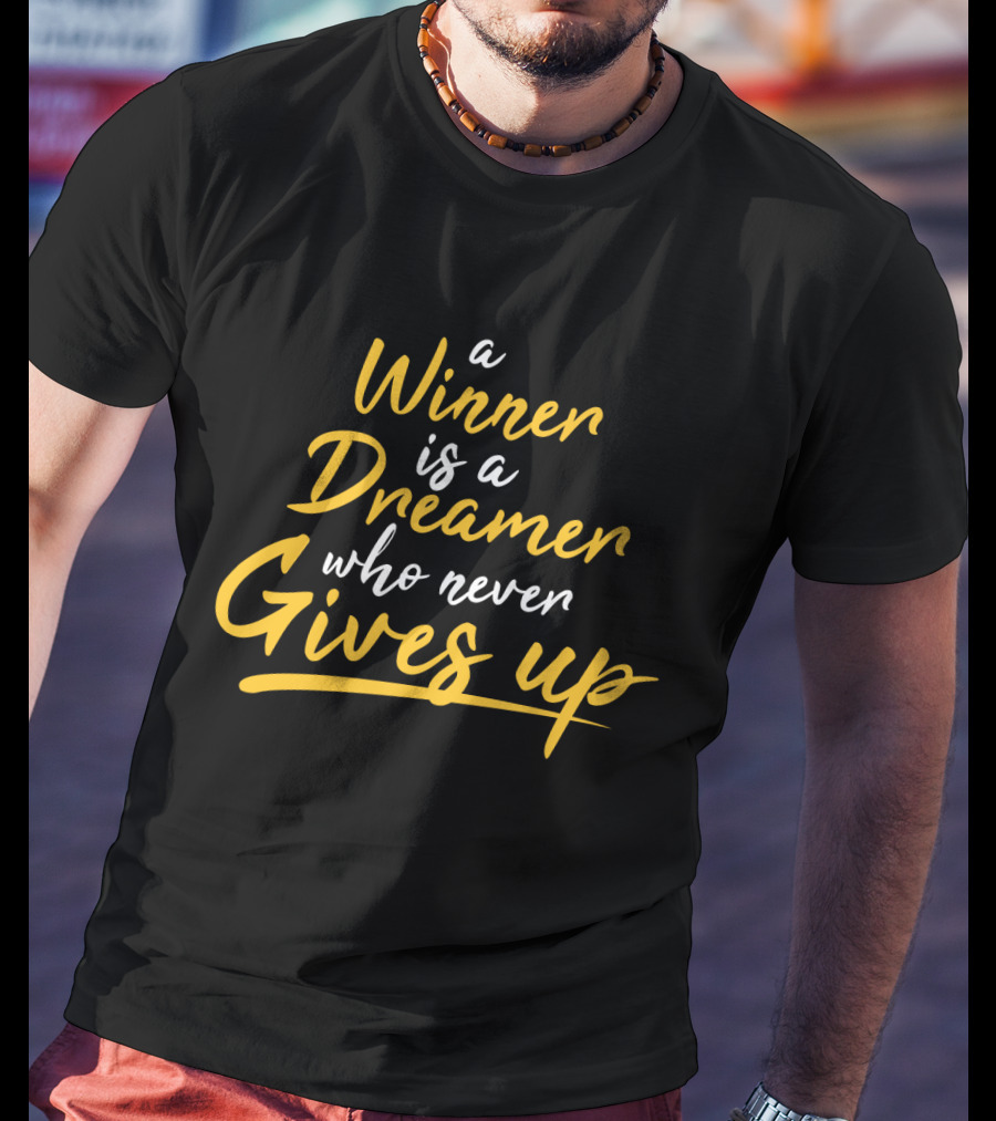 Winner Dreamer Never Gives Up Motivation T-Shirt