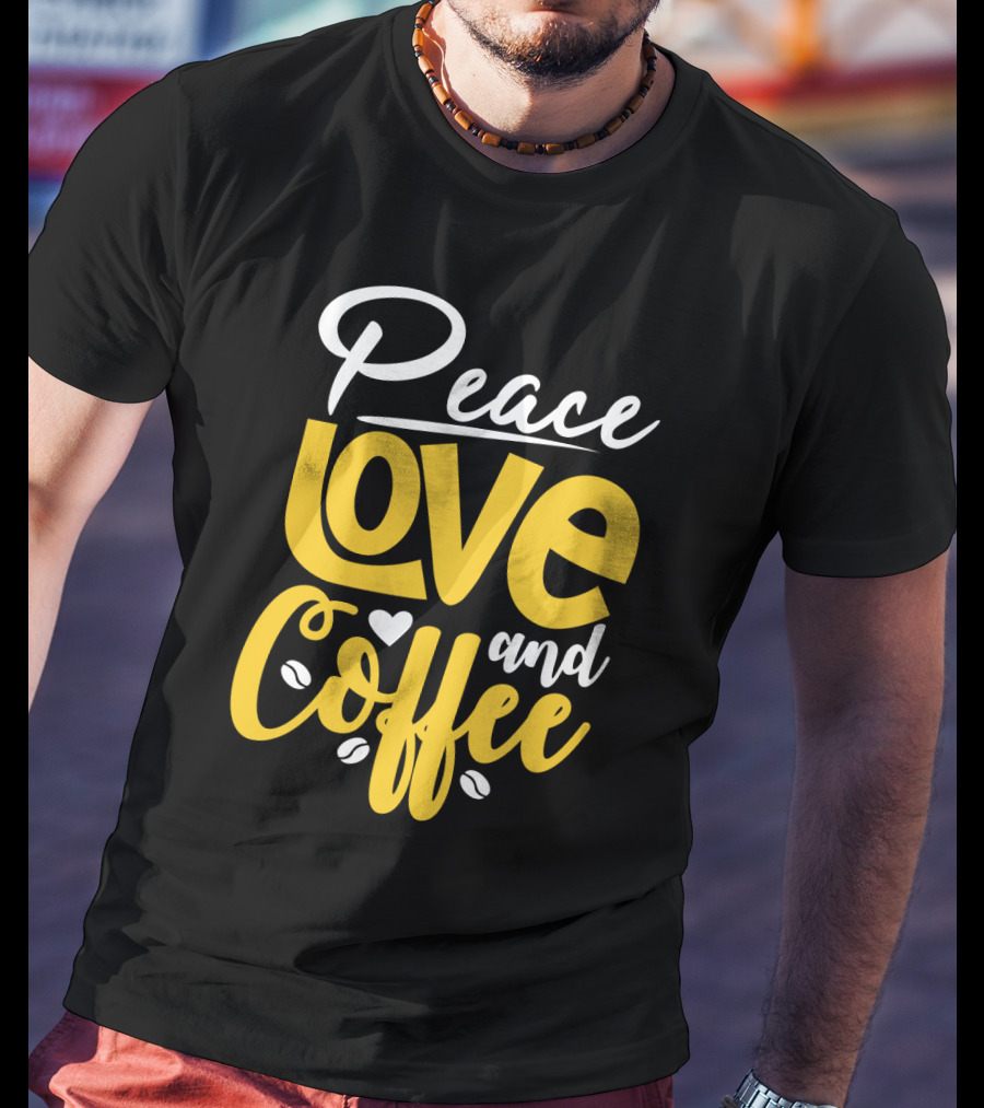 Peace Love And Coffee With Heart And Bean Accents T-Shirt