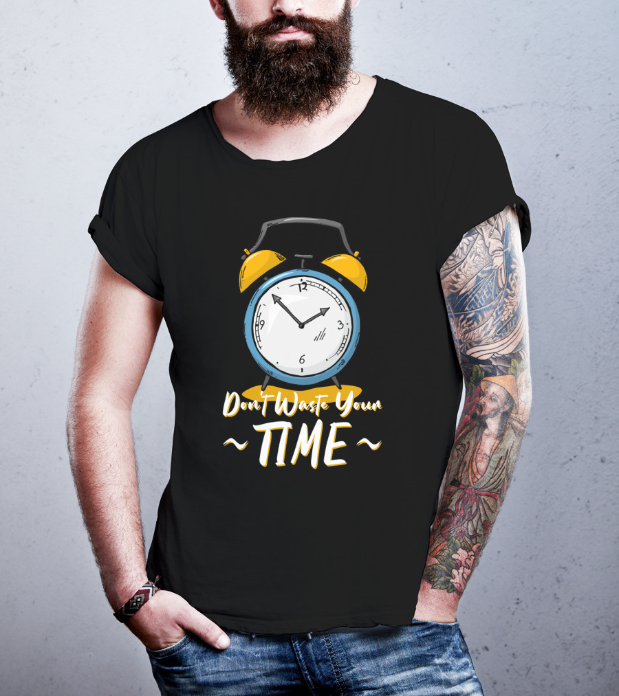 Don't Waste Your Time Alarm Clock Humor T-Shirt