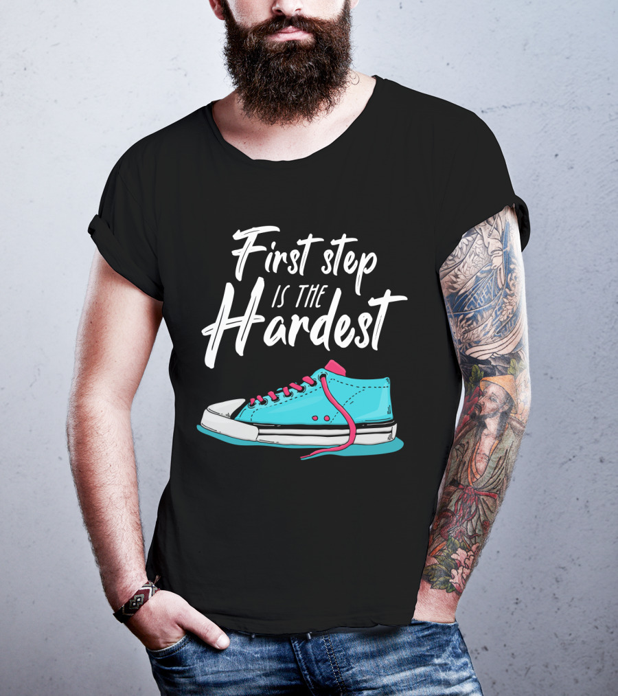 First Step Is The Hardest Blue Sneaker Graphic Motivation T-Shirt