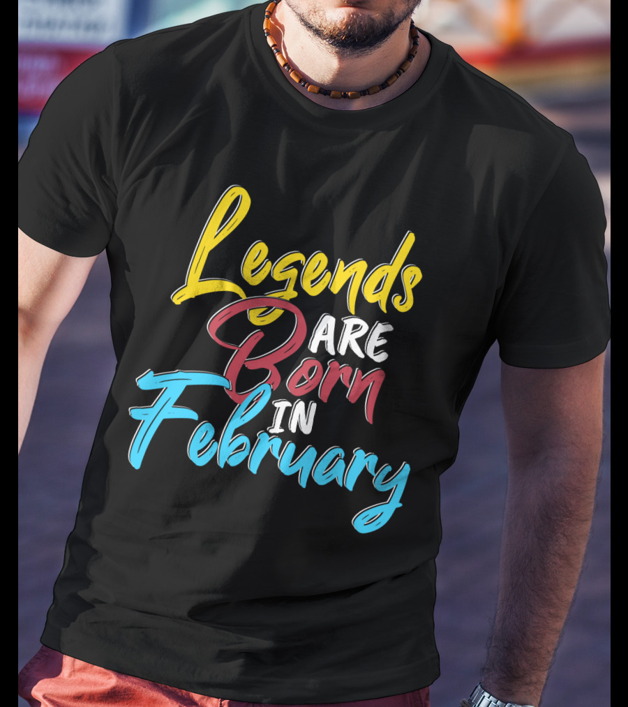 Legends Are Born In February Colorful Typography T-Shirt