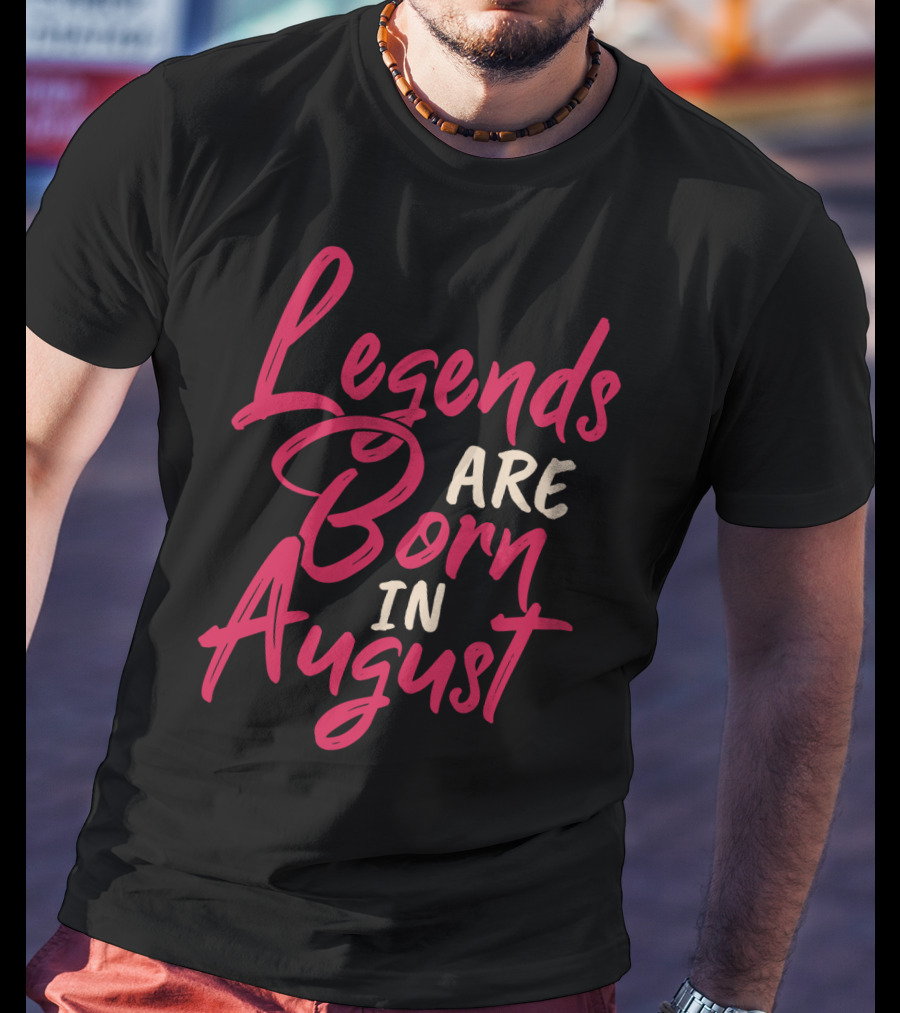 Legends Are Born In August Handwritten T-Shirt