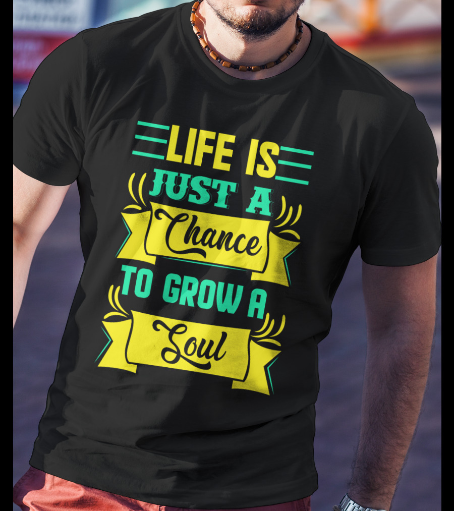 Life Is Just A Chance To Grow A Soul Retro Banner T-Shirt