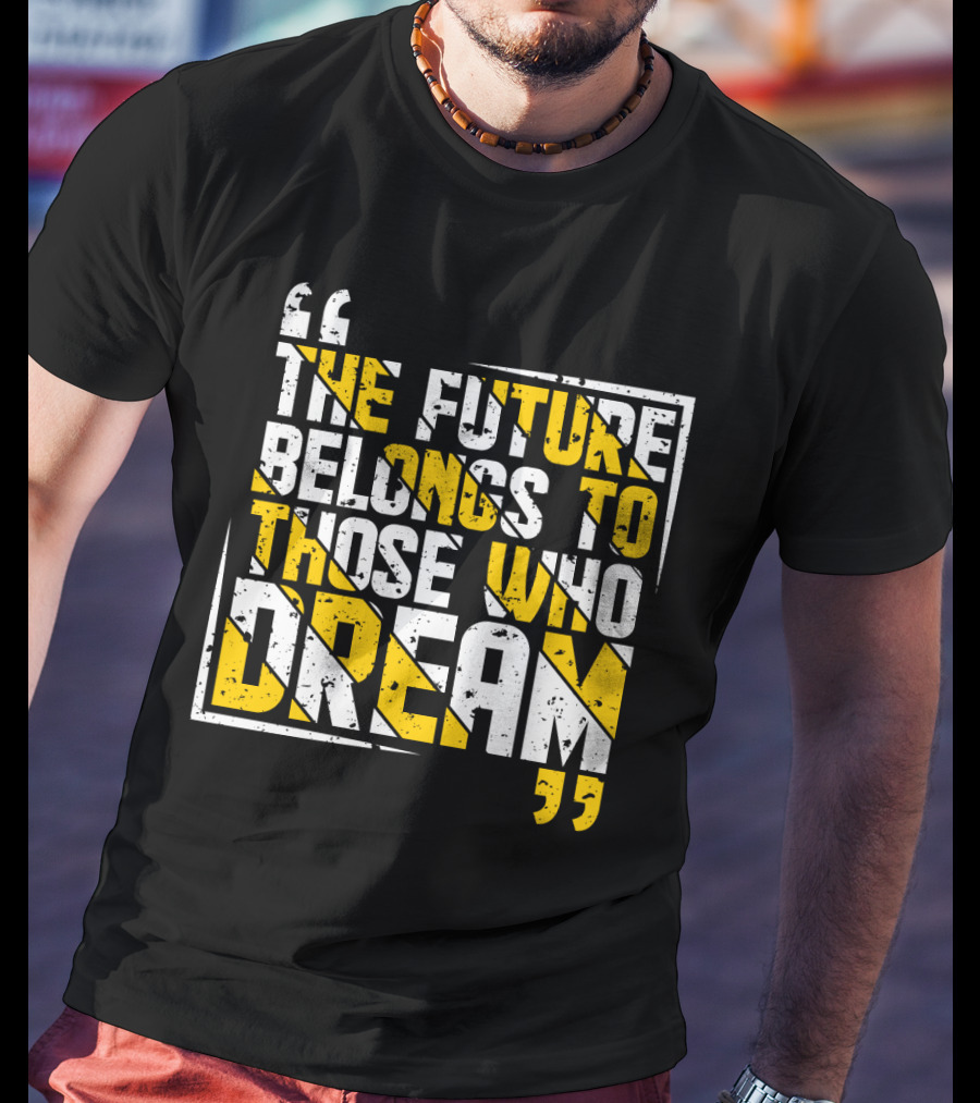 The Future Belongs To Those Who Dream Bold Inspiring Quote Art Deco Style Textual T-Shirt
