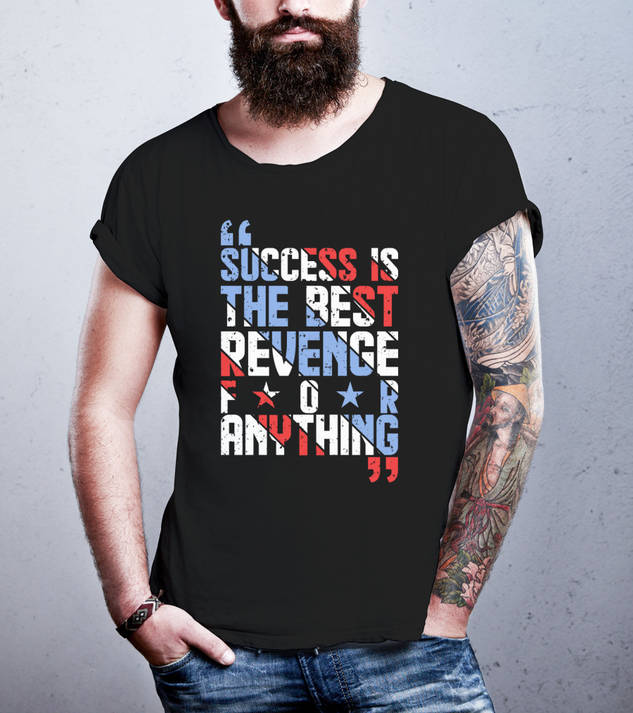 Success Is The Best Revenge For Anything Stars And Stripes Motivational T-Shirt