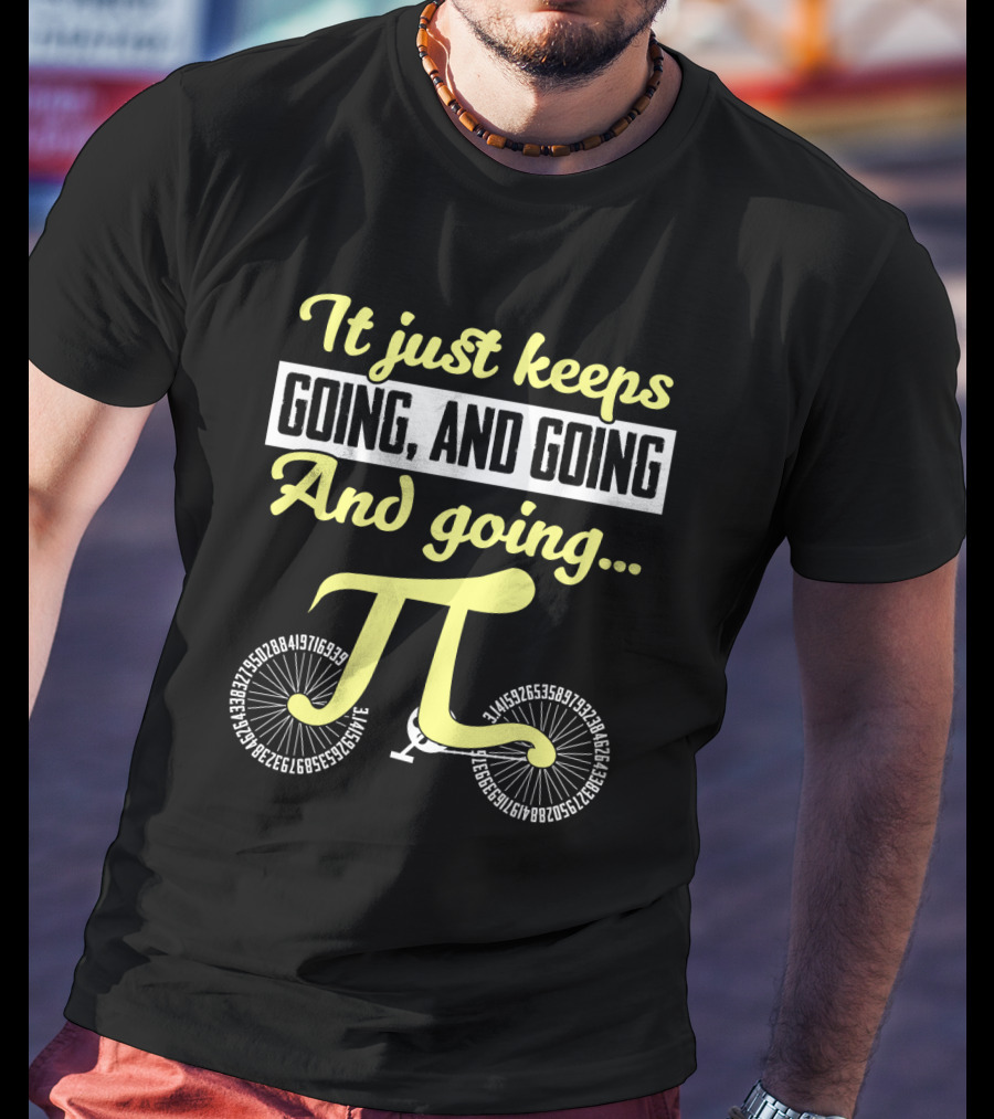 It Just Keeps Going And Going And Going Pi Cycle T-Shirt