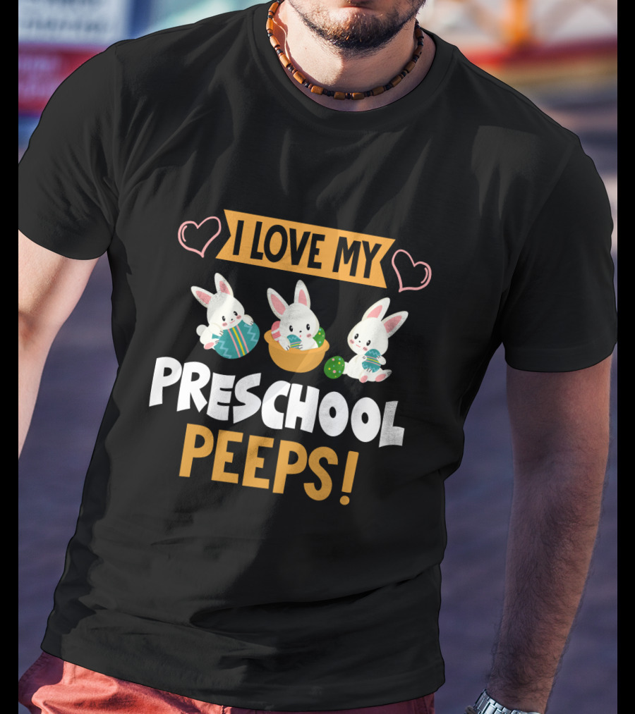 I Love My Preschool Peeps Bunnies Easter T-Shirt