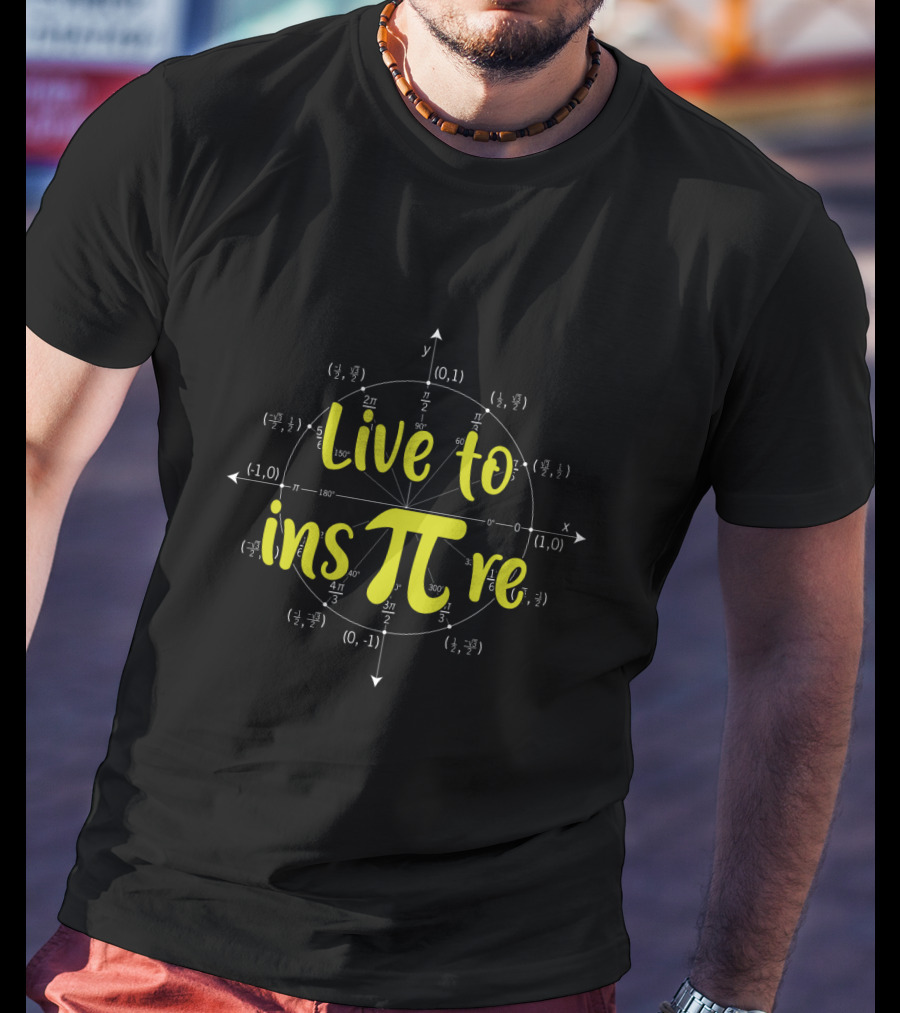 Live To Insπre Pi Day With Unit Circle Math Elements T-Shirt